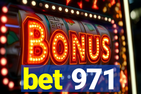 bet 971